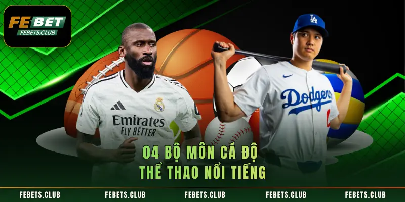 04 bộ môn cá độ thể thao nổi tiếng