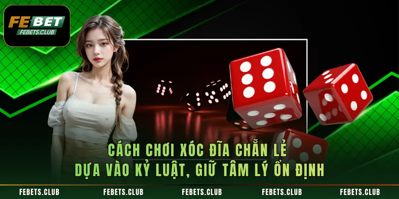 Cách chơi xóc đĩa chẵn lẻ dựa vào kỷ luật, giữ tâm lý ổn định