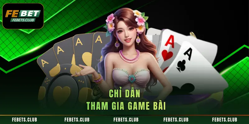 Chỉ dẫn tham gia game bài
