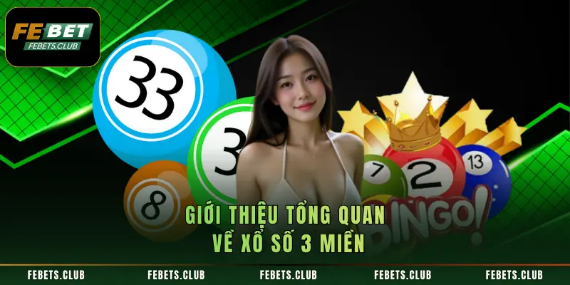 Tổng quan về xổ số 3 miền