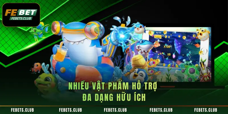 Nhiều vật phẩm hỗ trợ đa dạng hữu ích