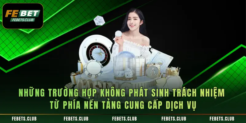 Những trường hợp không phát sinh trách nhiệm từ phía nền tảng cung cấp dịch vụ